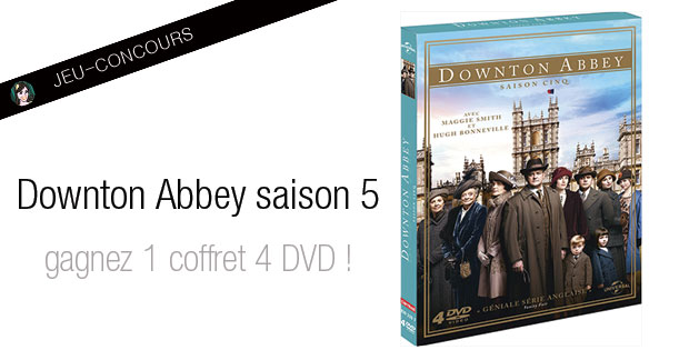 You are currently viewing [JEU-CONCOURS]  Gagnez un coffret 4 DVD de la saison 5 de Downton Abbey !