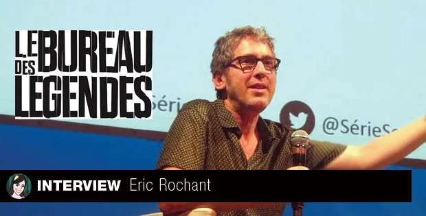 Lire la suite à propos de l’article Rencontre avec Eric Rochant – Le Bureau des Légendes
