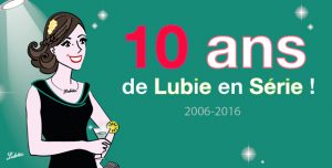 Lire la suite à propos de l’article 10 ans de Lubie en Série !