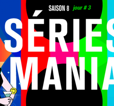 series mania saison 8 jour 3