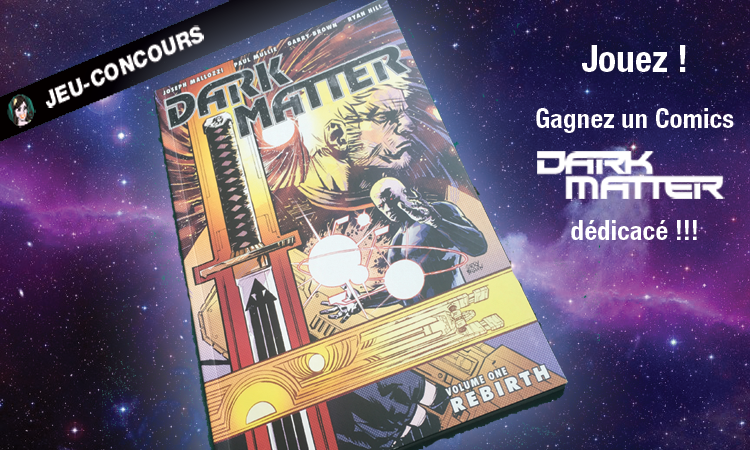 You are currently viewing Dark Matter le comics dédicacé !