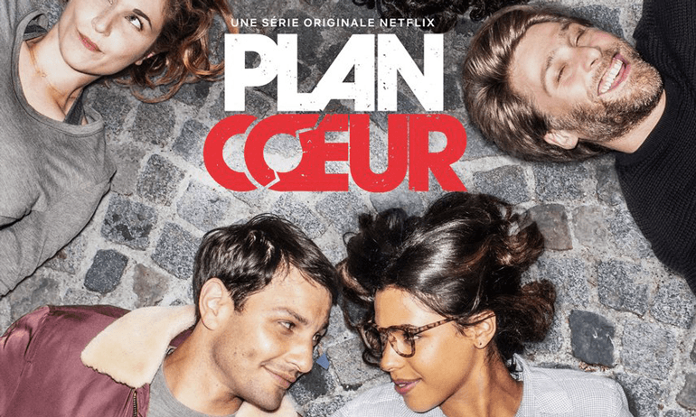 Plan Coeur : la première série originale française valable sur Netflix ...