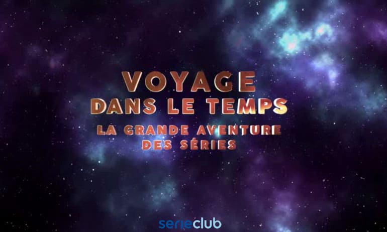 You are currently viewing [DOCUMENTAIRE] Voyage dans le temps, la grande aventure des séries
