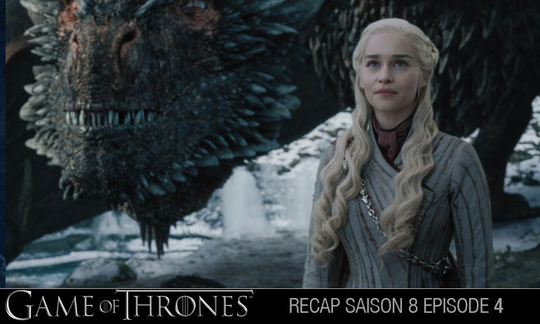 You are currently viewing Game of Thrones saison 8 épisode 4 recap