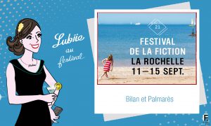 Lire la suite à propos de l’article 21ème Festival de Fiction TV de La Rochelle : le palmarès !