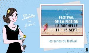 Lire la suite à propos de l’article 21ème édition du Festival de Fiction TV de La Rochelle : avant-premières en séries !