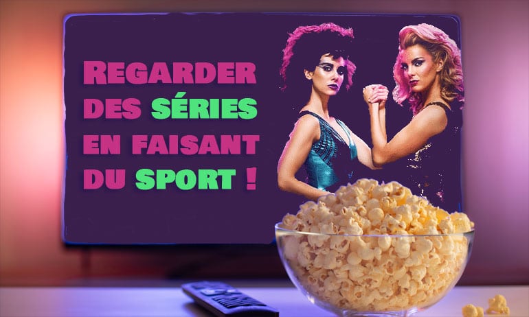 You are currently viewing Regarder des séries en faisant du sport !