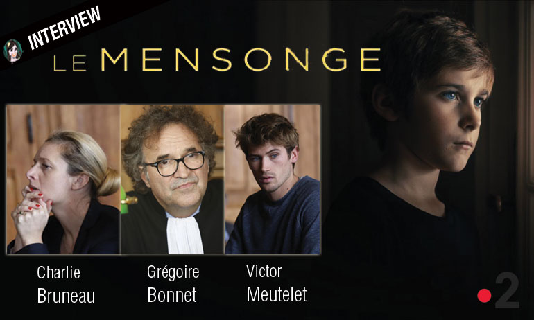 You are currently viewing LE MENSONGE : interview Charlie Bruneau, Victor Meutelet & Grégoire Bonnet !