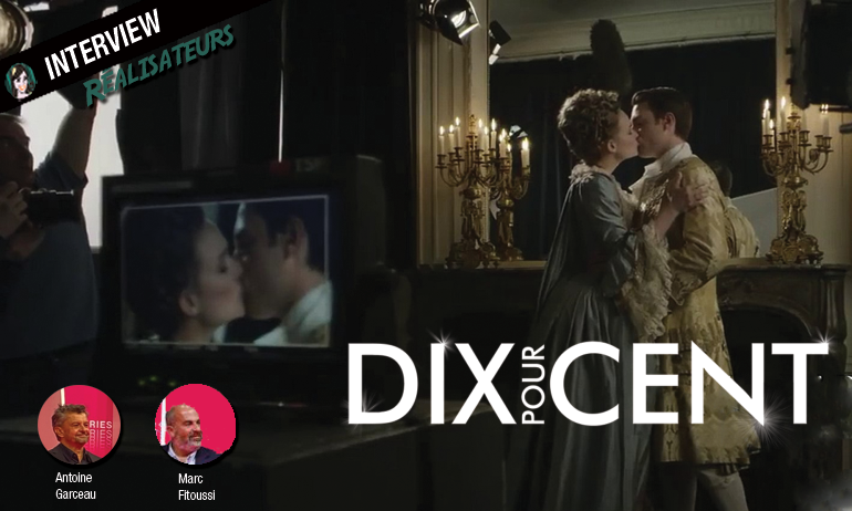 You are currently viewing DIX POUR CENT : interview des réalisateurs de la saison 4 !