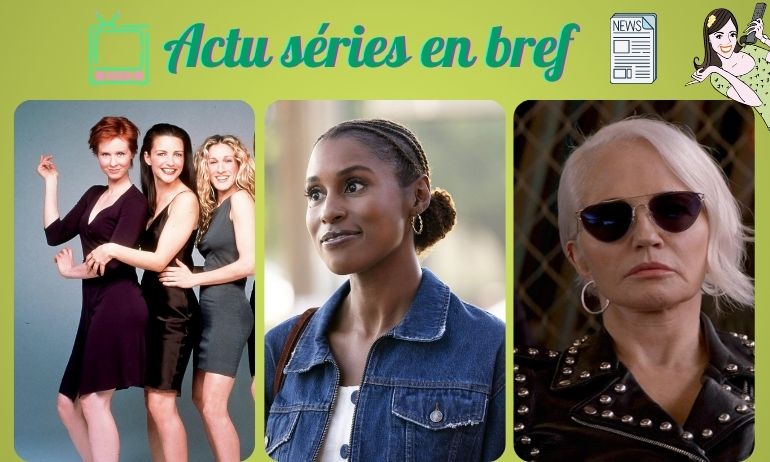 You are currently viewing ACTU EN SÉRIES EN BREF : Sex and The City, Insecure, Risk…