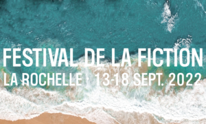 Lire la suite à propos de l’article Festival de la Fiction TV de La Rochelle 2022 : le programme