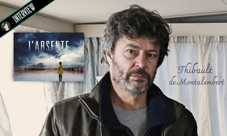 You are currently viewing [INTERVIEW] Thibault de Montalembert, père inconsolable dans L’ABSENTE !