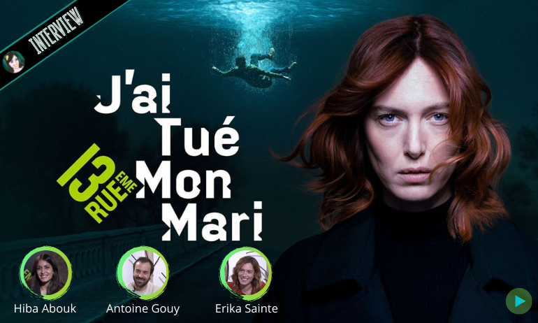You are currently viewing [VIDEO] Interview le trio de J’AI TUÉ MON MARI : Erika Sainte, Antoine Gouy et Hiba Abouk !
