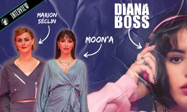 You are currently viewing [VIDEO] DIANA BOSS : interview Moon’A et Marion Séclin