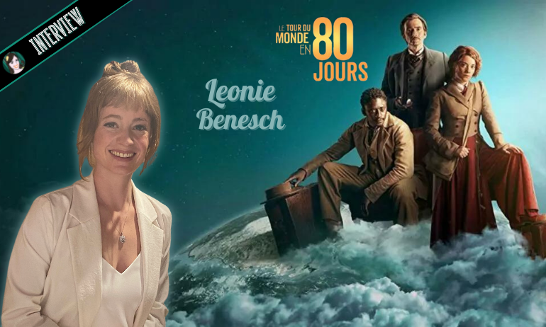 You are currently viewing LE TOUR DU MONDE EN 80 JOURS avec Leonie Benesch