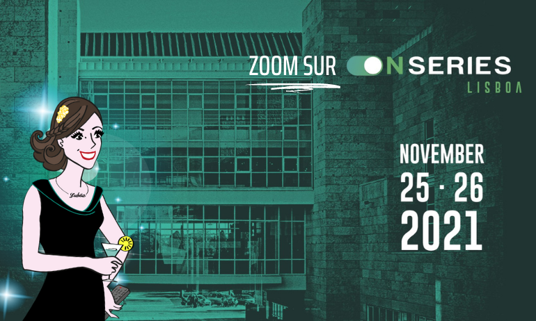 You are currently viewing Zoom sur la première édition ONSeries Lisboa !