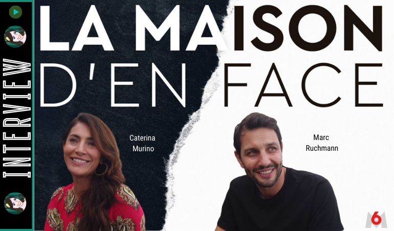 You are currently viewing [VIDEO] Interview des voisins Caterina Murino & Marc Ruchmann de LA MAISON D’EN FACE !