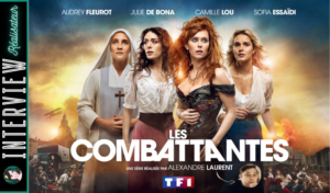Lire la suite à propos de l’article LES COMBATTANTES : interview du réalisateur Alexandre Laurent !