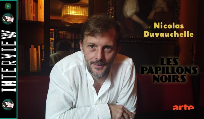 [VIDEO] Interview Nicolas Duvauchelle est Mody dans LES PAPILLONS NOIRS