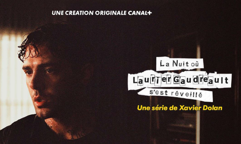 LA NUIT OÙ LAURIER GAUDREAULT S’EST RÉVEILLÉ : la première série de Xavier Dolan !