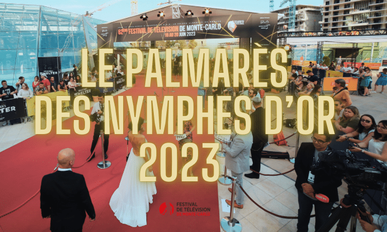 You are currently viewing Festival TV de Monte-Carlo 2023 : Palmarès des Nymphes d’Or !