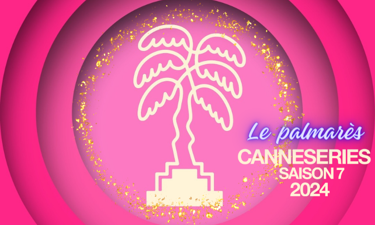 You are currently viewing CANNESERIES saison 7 : palmarès et Bilan !