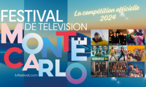 Lire la suite à propos de l’article FESTIVAL DE TÉLÉVISION DE MONTE-CARLO 2024 : compétition officielle !