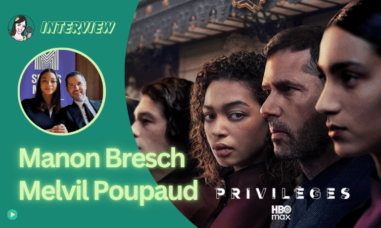 [VIDEO] PRIVILÈGES : Manon Bresch et Melvil Poupaud, ascension sous conditions !