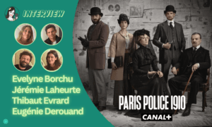 Lire la suite à propos de l’article [VIDEO] PARIS POLICE 1910 : dernières interviews pour ultime saison !